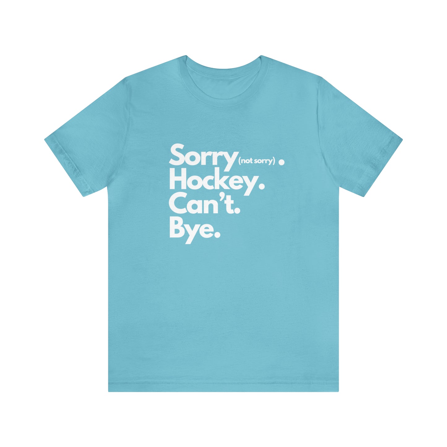 Sorry. Can't. Unisex Bella + Canvas Short Sleeve Tee