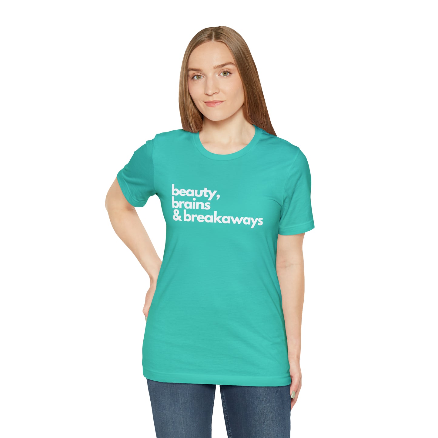 Beauty, brains & breakaways Unisex Bella + Canvas T