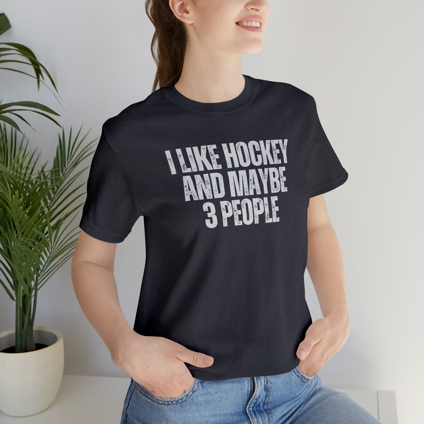 I Like Hockey and Maybe 3 People Unisex Bella + Canvas T