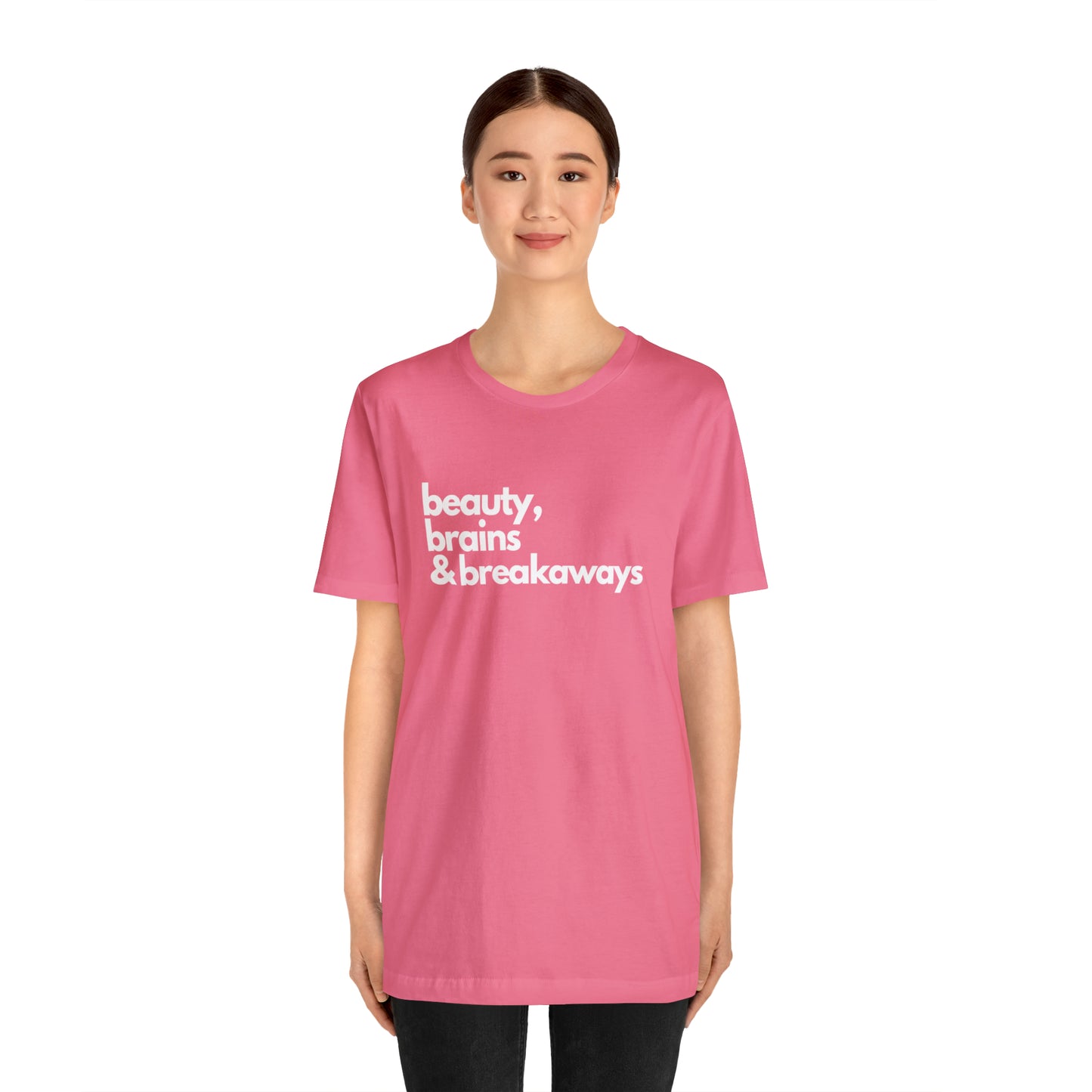 Beauty, brains & breakaways Unisex Bella + Canvas T