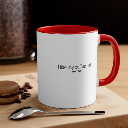 I like my coffee hot. Jarvy hot Coffee Mug, 11oz