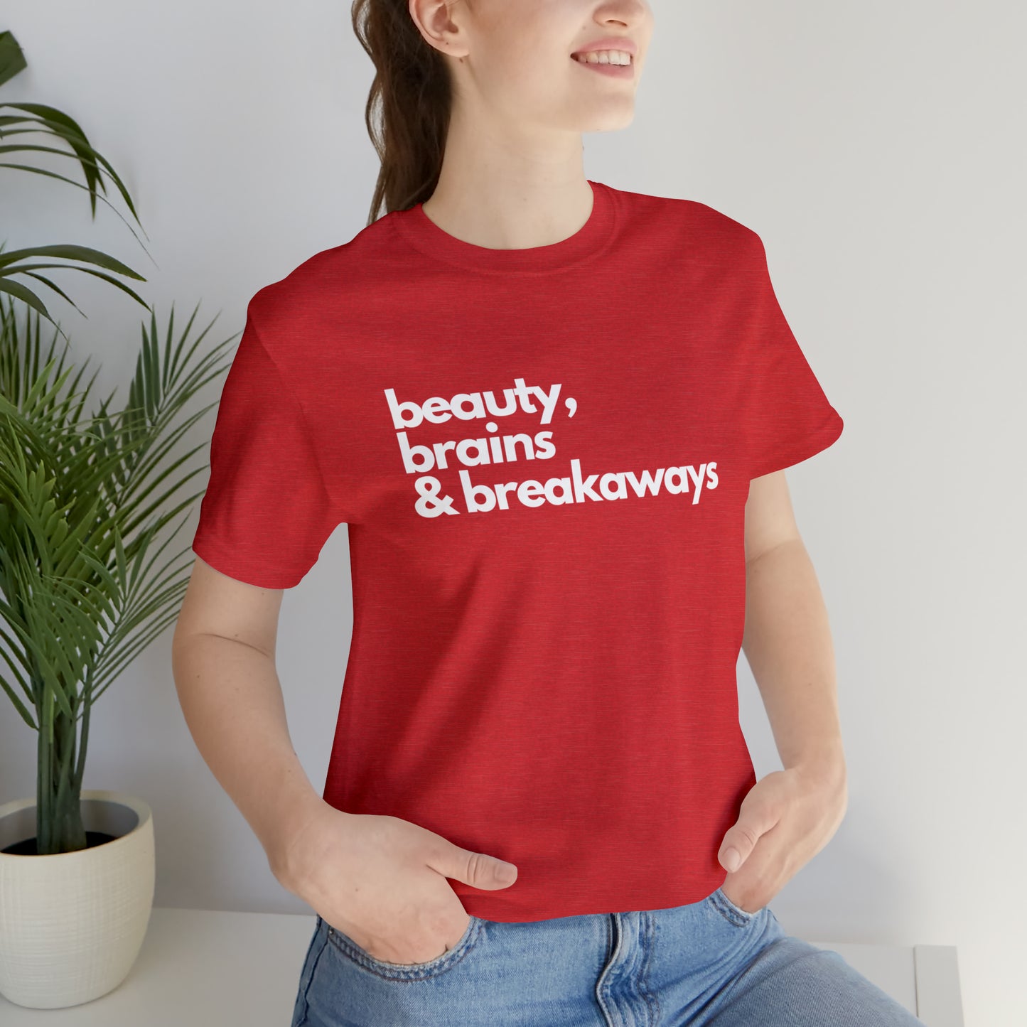 Beauty, brains & breakaways Unisex Bella + Canvas T