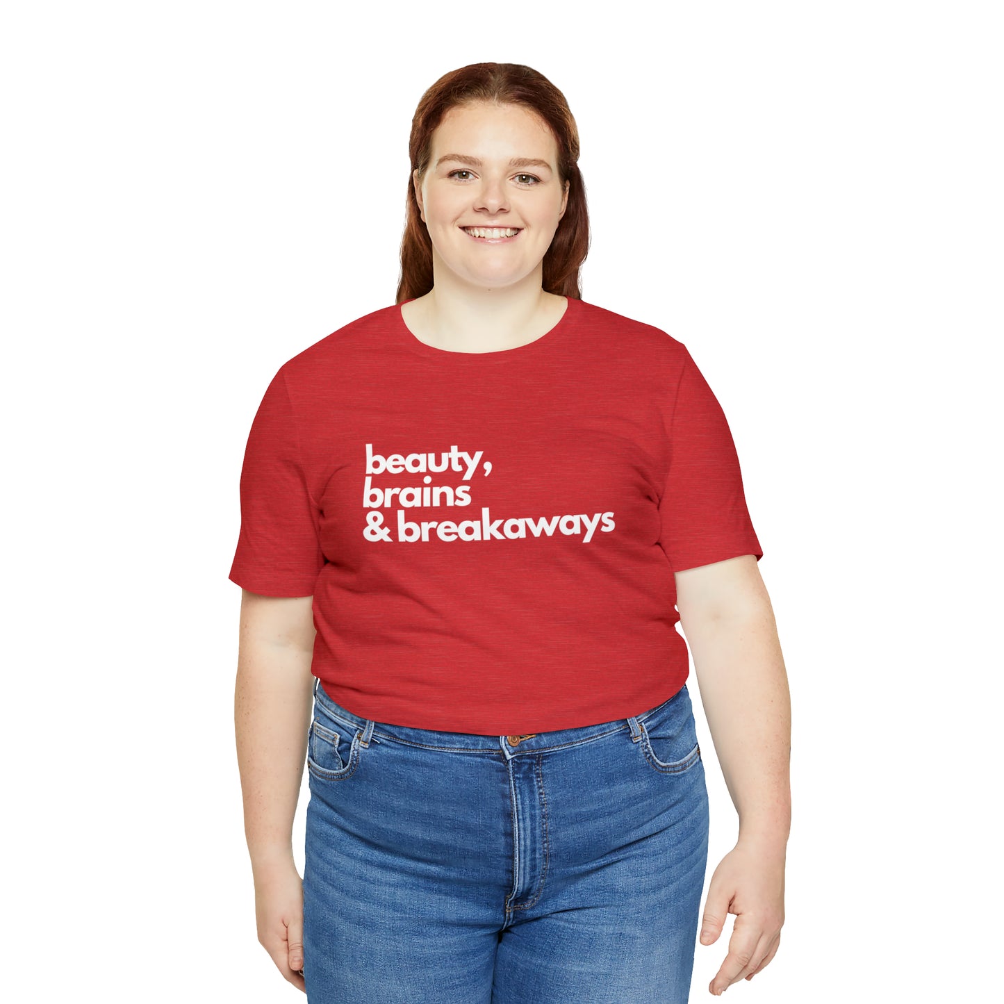 Beauty, brains & breakaways Unisex Bella + Canvas T