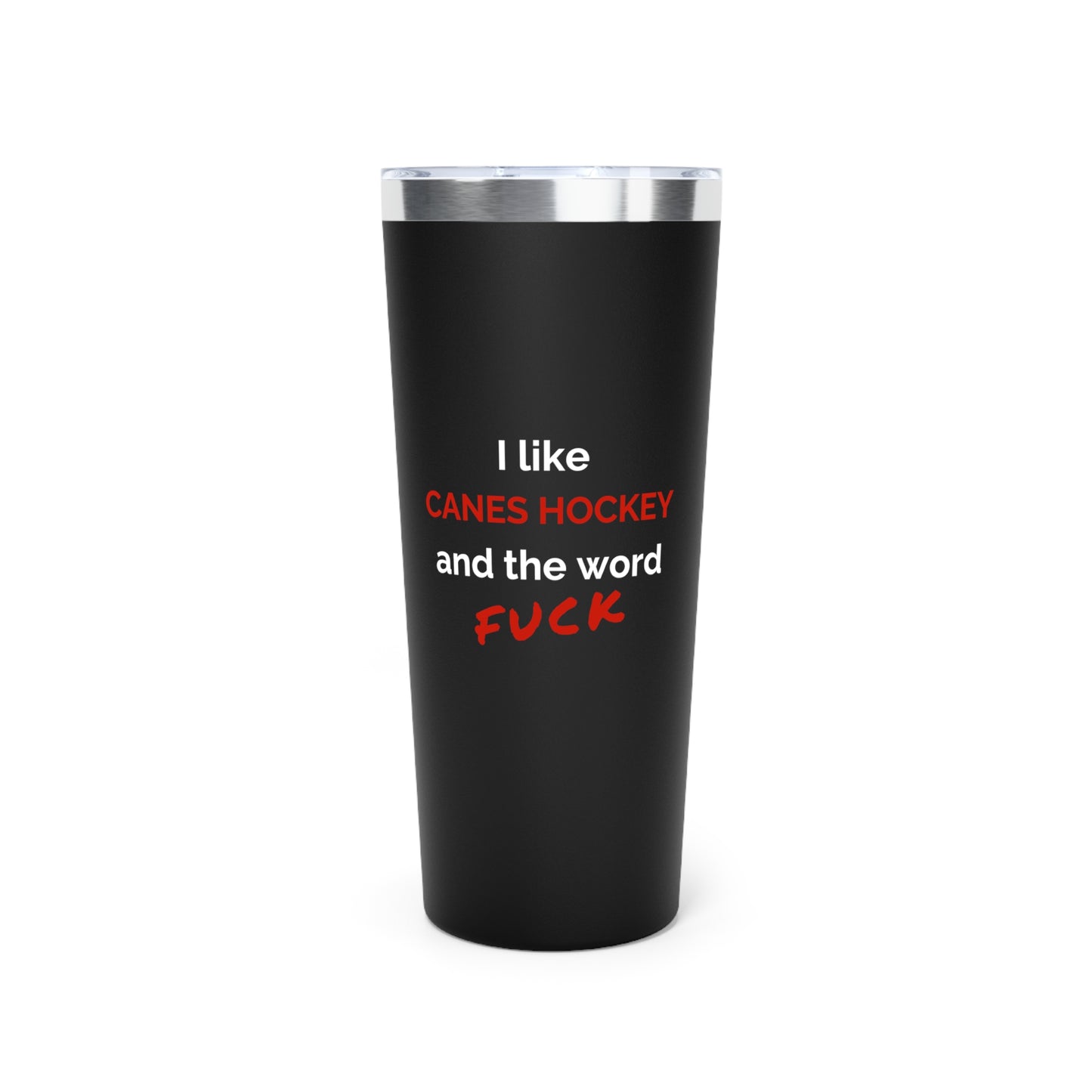 I like Canes Hockey and the word Fuck  Insulated Tumbler, 22oz