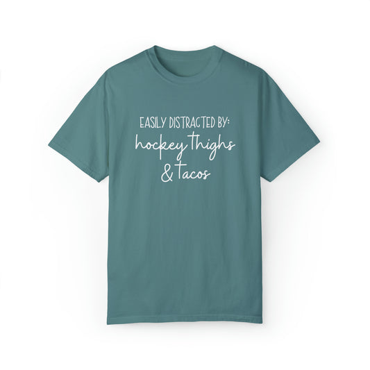 Easily Distracted by: Hockey Thighs and Tacos Unisex Comfort Colors T-shirt