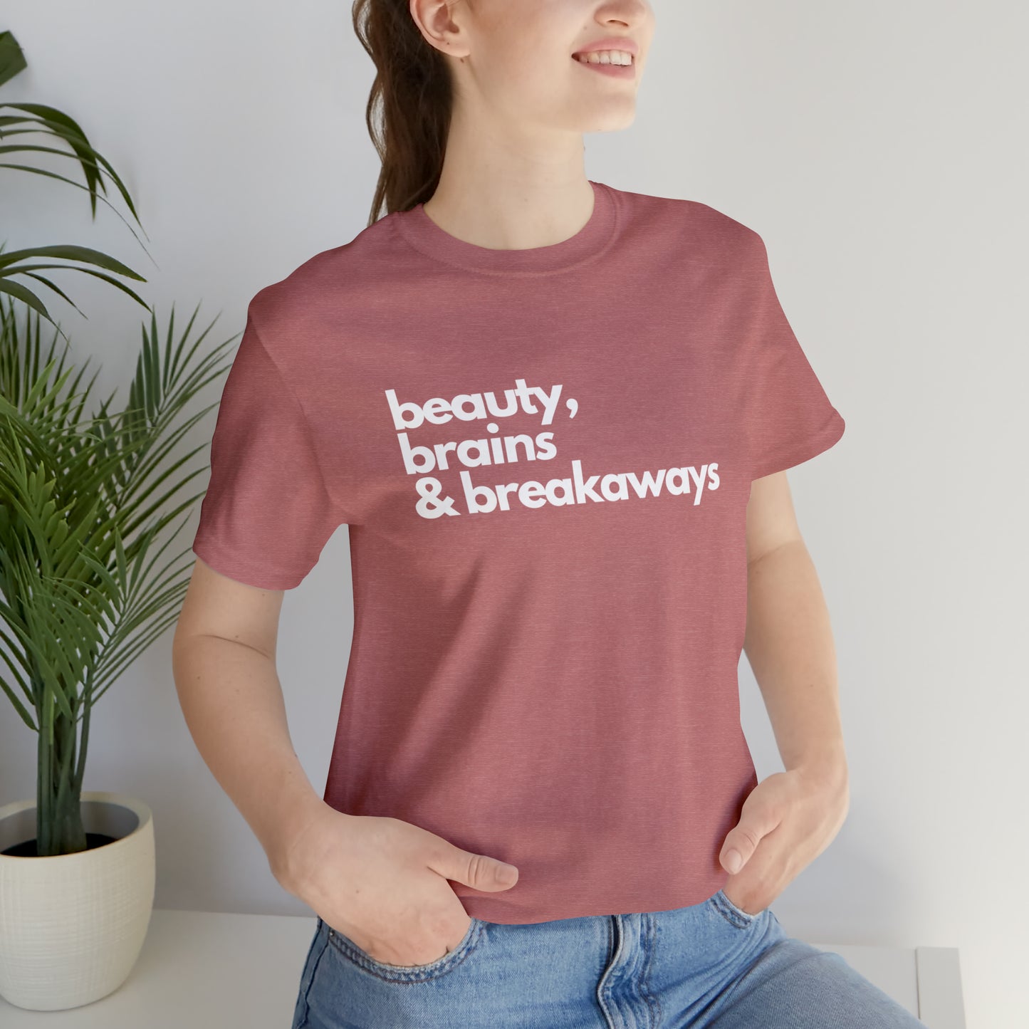 Beauty, brains & breakaways Unisex Bella + Canvas T