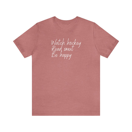 Watch hockey. Read Smut. Be Happy Unisex Bella + Canvas T