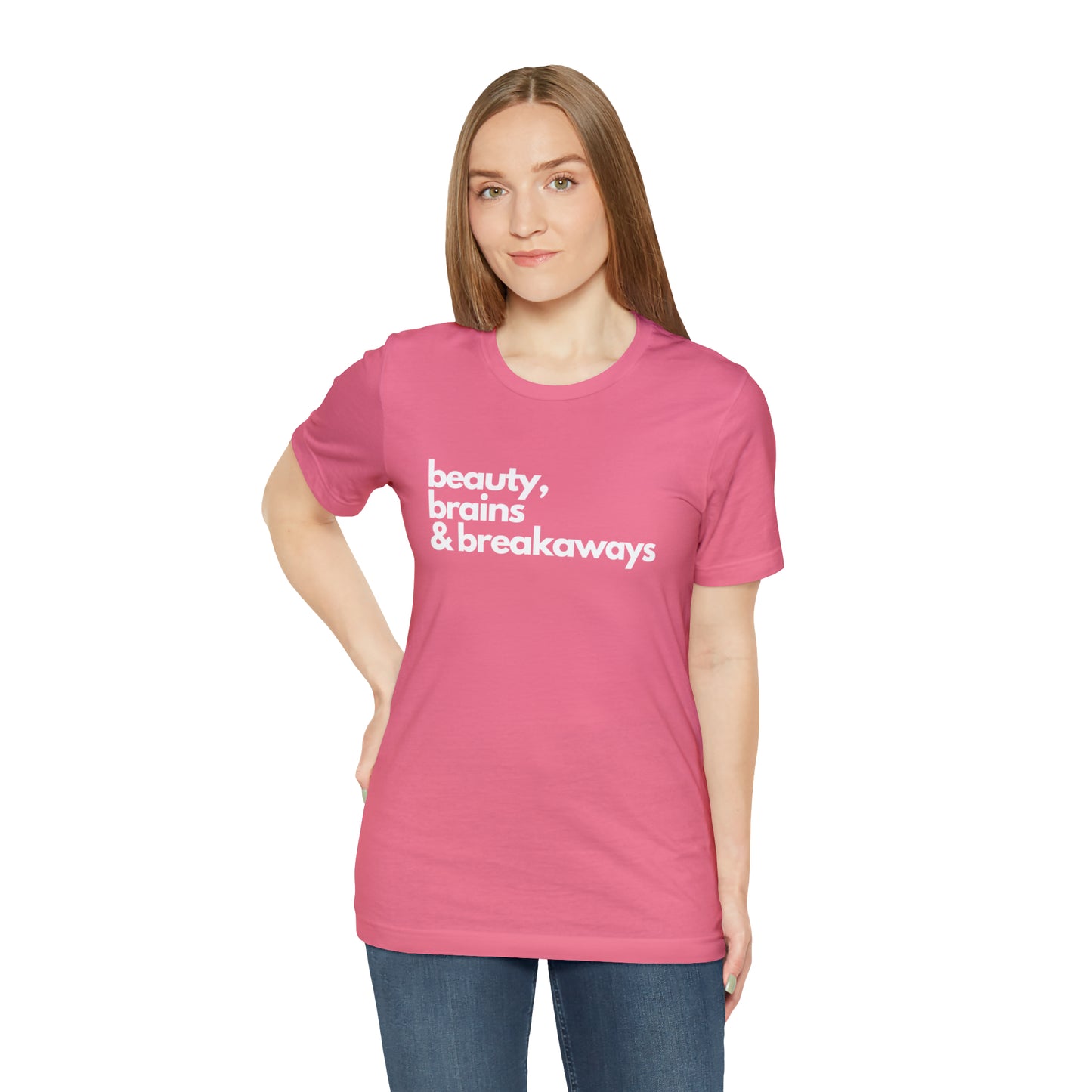 Beauty, brains & breakaways Unisex Bella + Canvas T