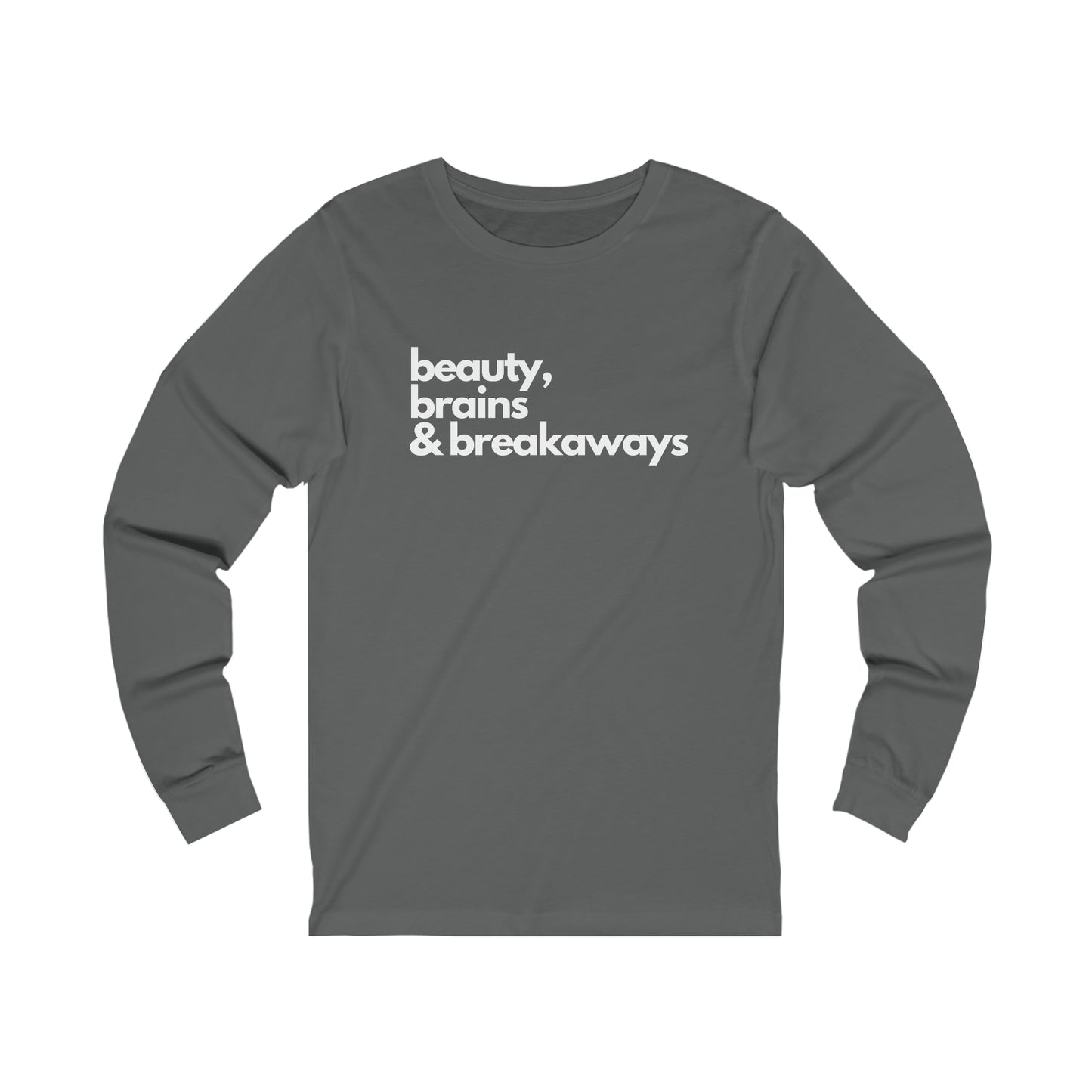 Beauty, Brains & Breakaways Unisex Bella + Canvas Long Sleeve T