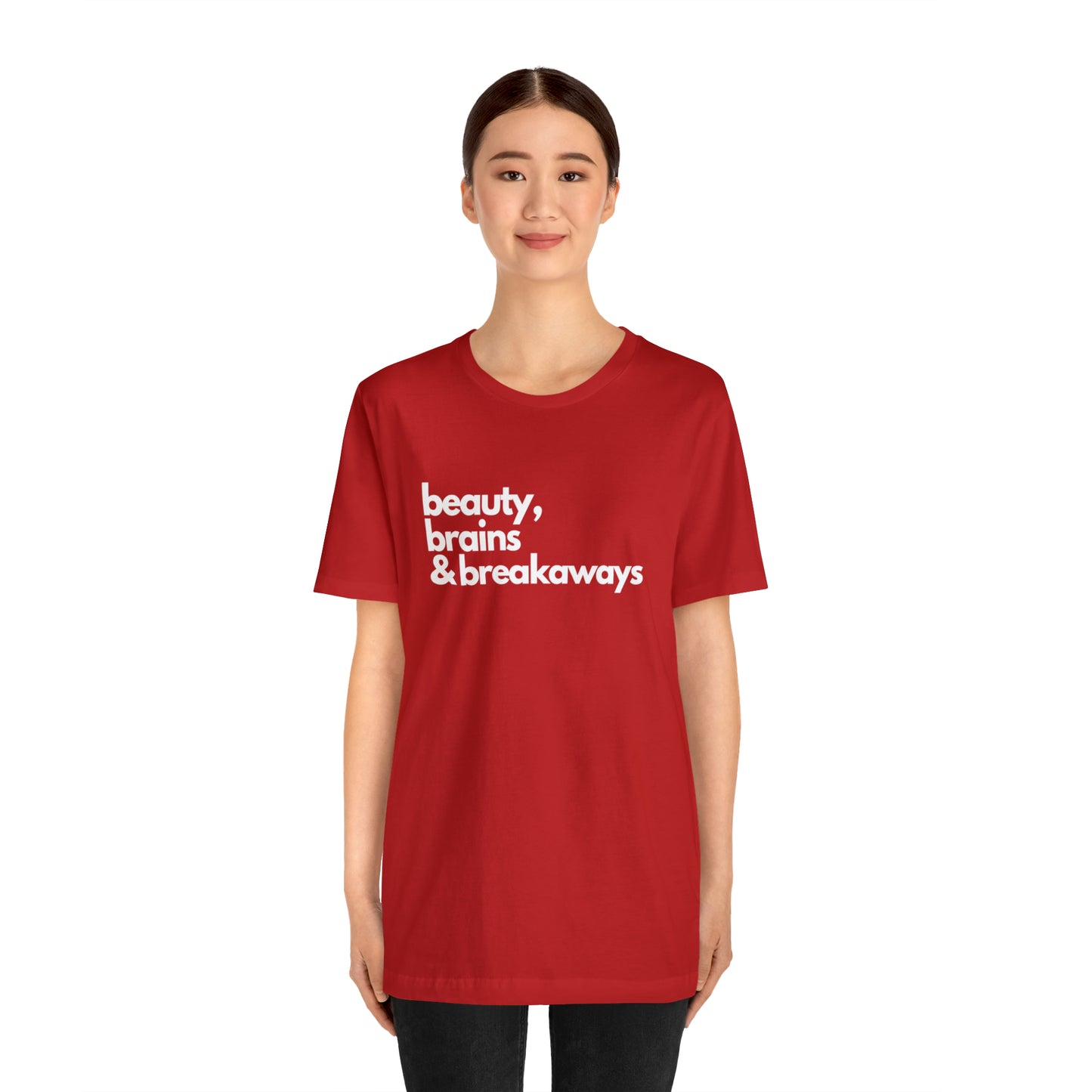 Beauty, brains & breakaways Unisex Bella + Canvas T