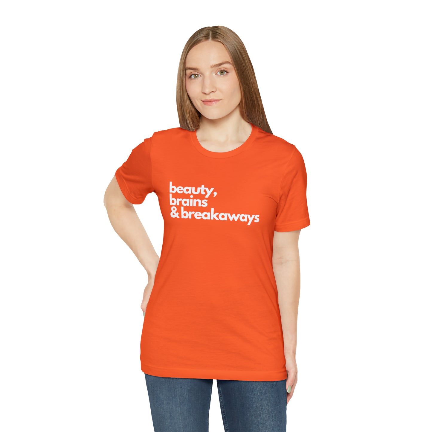 Beauty, brains & breakaways Unisex Bella + Canvas T