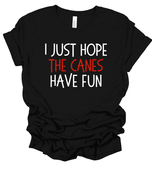 I Just Hope *MY FAVE* Has Fun T-Shirt