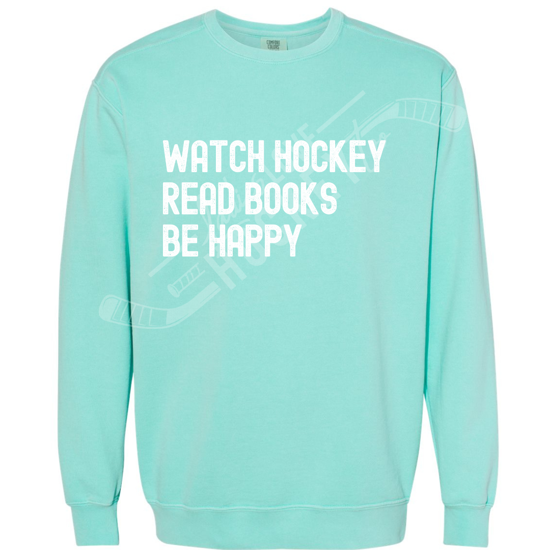 Watch Hockey. Read Books. Be Happy. Comfort Colors Sweatshirt