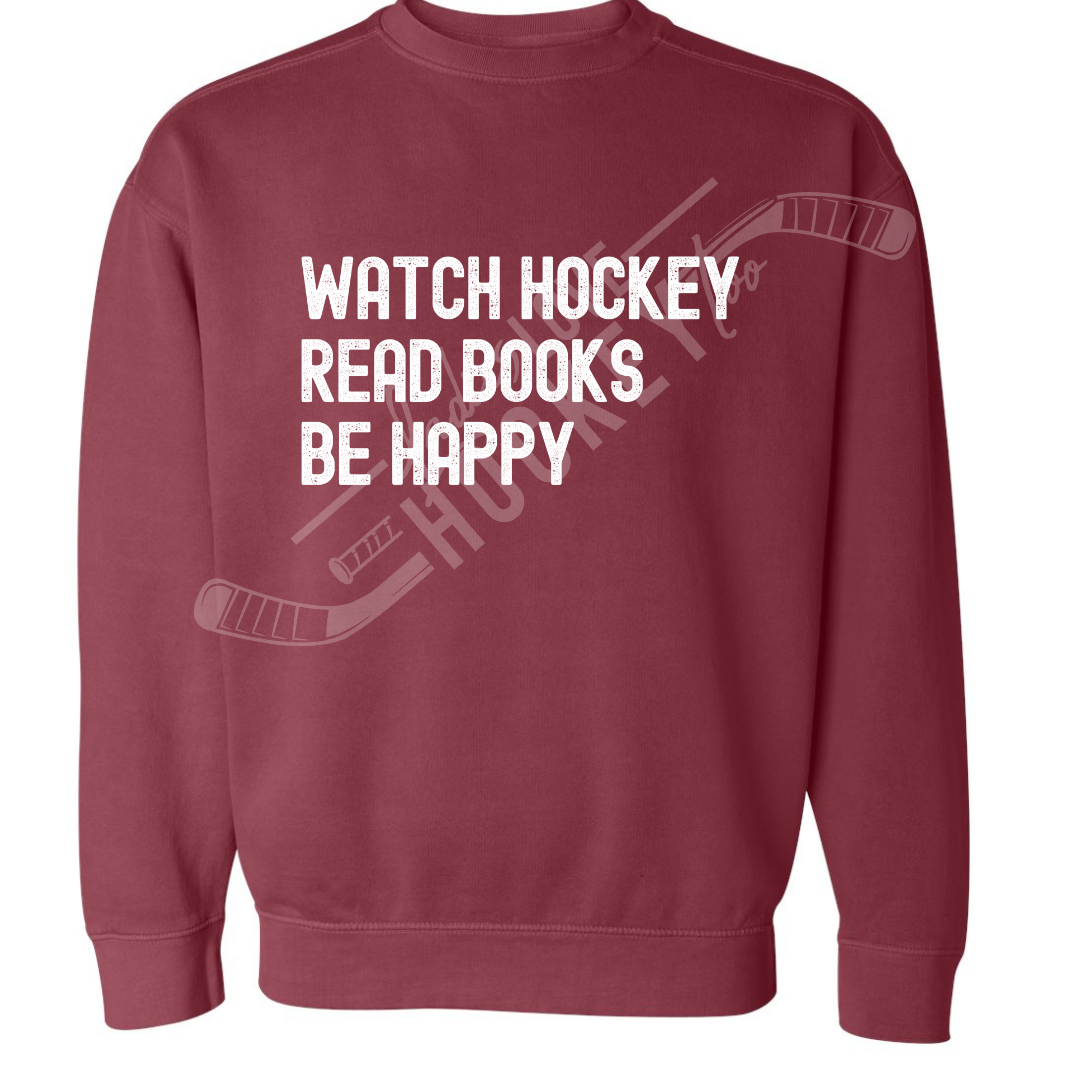 Watch Hockey. Read Books. Be Happy. Comfort Colors Sweatshirt