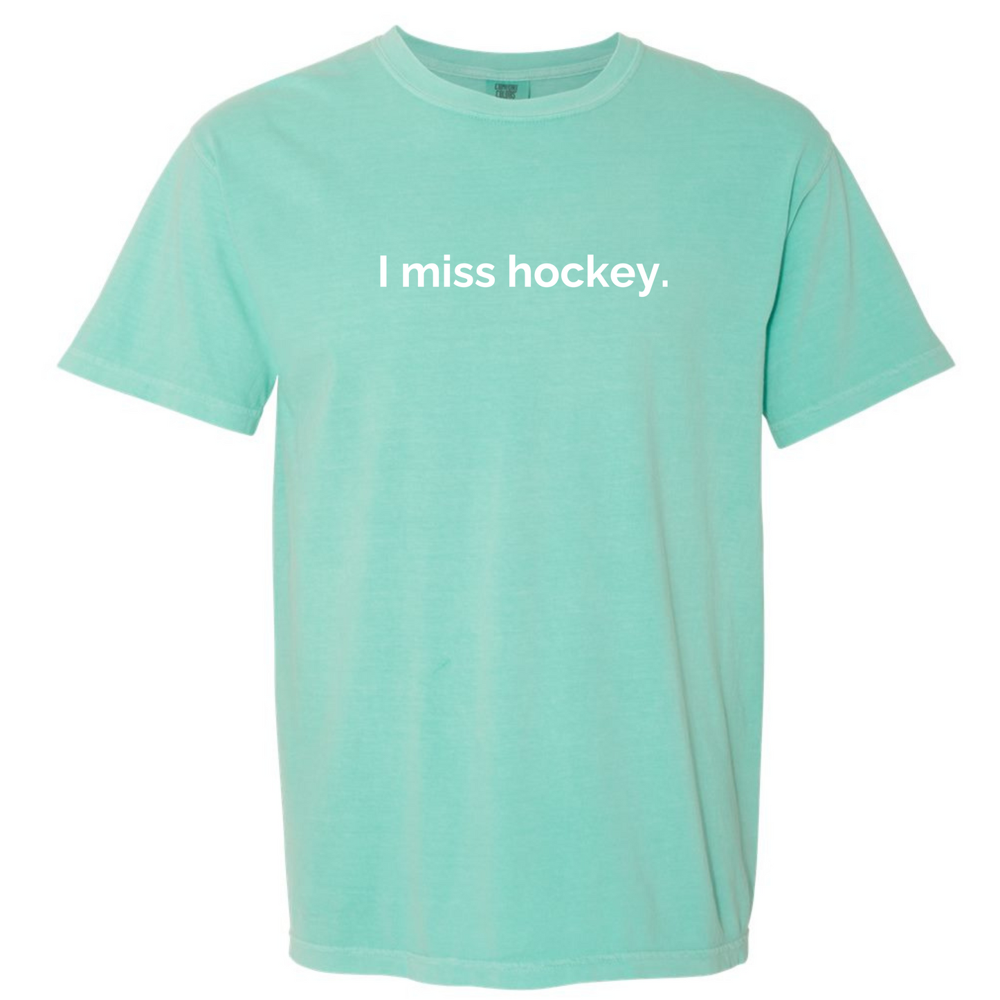 I miss hockey Comfort Colors T