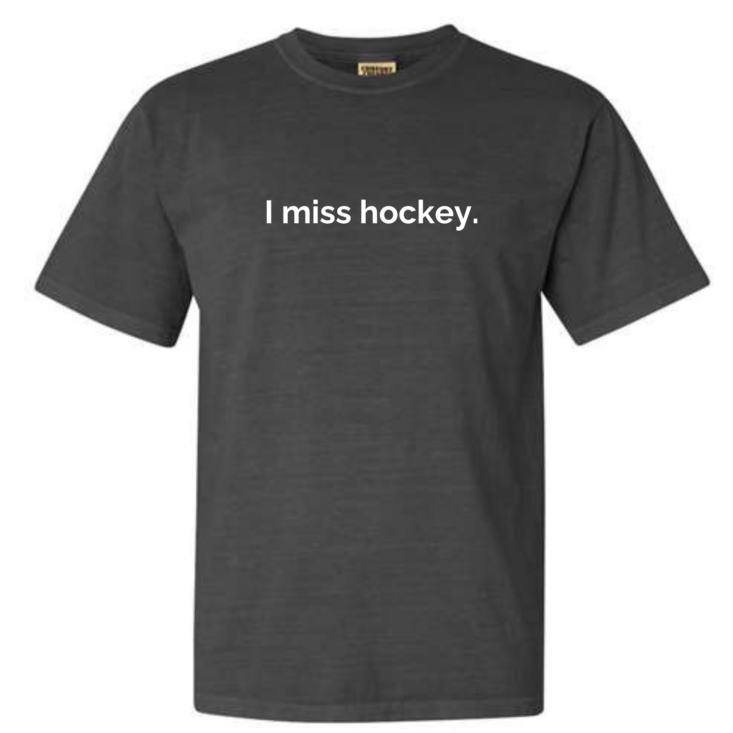 I miss hockey Comfort Colors T