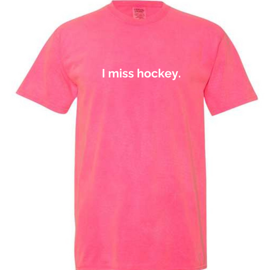 I miss hockey Comfort Colors T