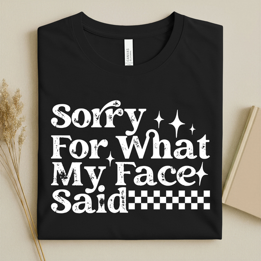Sorry for What My Face Said
